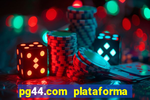 pg44.com plataforma de jogos